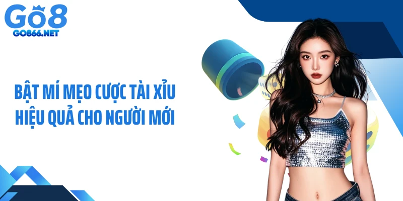 Bật mí mẹo cược tài xỉu hiệu quả cho người mới