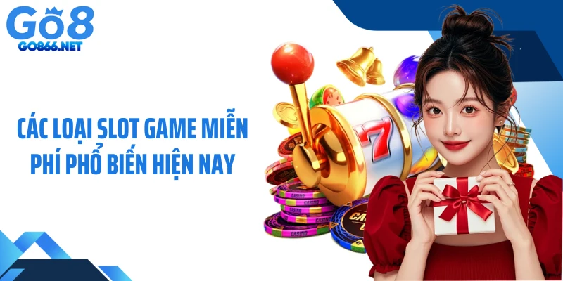 Các loại slot game miễn phí phổ biến hiện nay