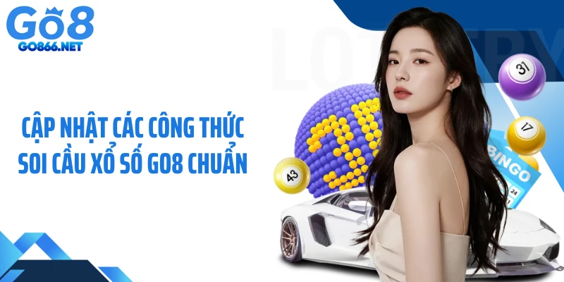 Cập nhật các công thức soi cầu xổ số GO8 chuẩn