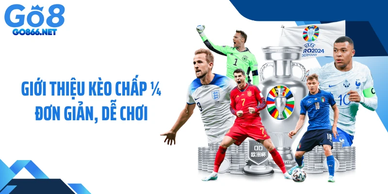 Giới thiệu kèo chấp ¼ đơn giản, dễ chơi