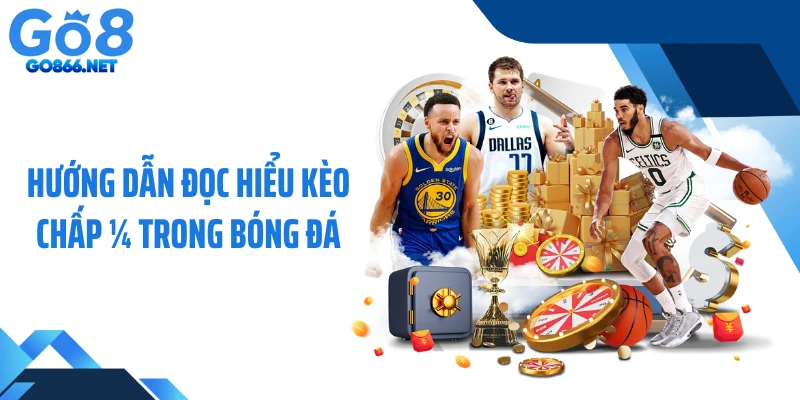 Hướng dẫn đọc hiểu kèo chấp ¼ trong bóng đá