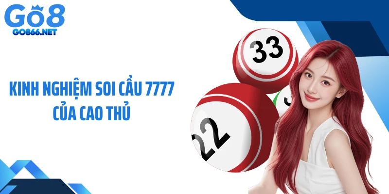 Kinh nghiệm soi cầu 7777 của cao thủ