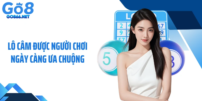 Lô câm được người chơi ngày càng ưa chuộng