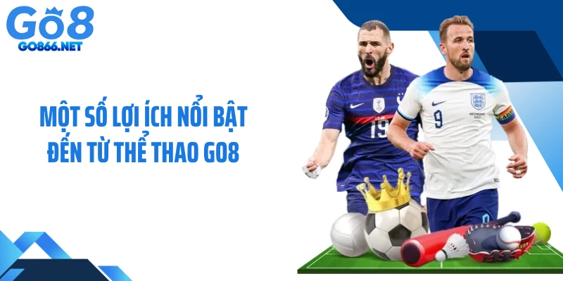 Một số lợi ích nổi bật đến từ thể thao GO8